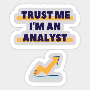 Trust me I am an analyst Sticker